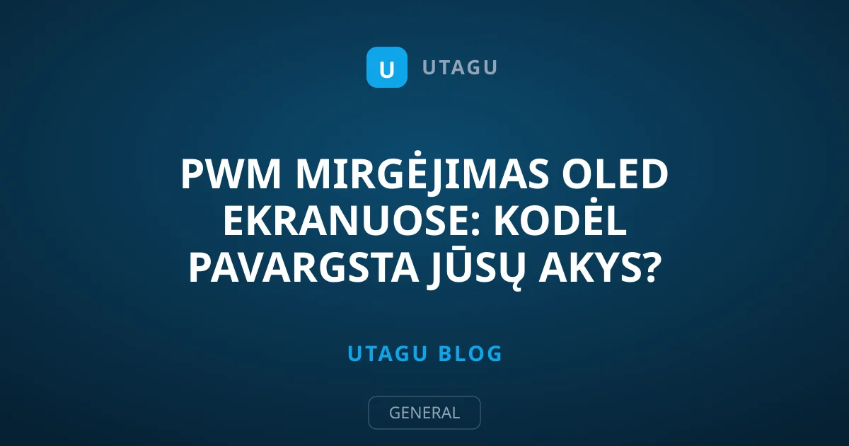 PWM mirgėjimas OLED ekranuose: kodėl pavargsta jūsų akys?